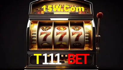 T111 Bet